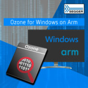 SEGGER delivers Ozone for Windows on Arm