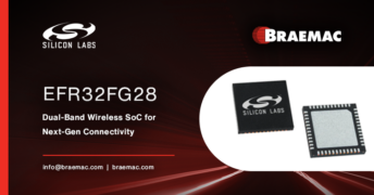 Silicon Labs’ Dual-Band Wireless SoC for Next-Gen Connectivity Available Through Braemac