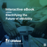 Mouser and Littelfuse Present New Interactive Content Series Focused on EV Electrification